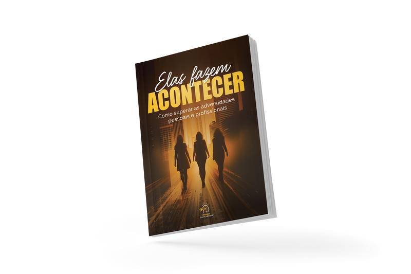 Elas fazem acontecer