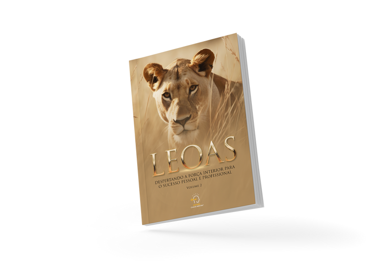 Leoas — Volume 2: despertando a força interior para o sucesso pessoal e profissional
