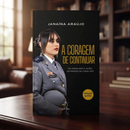 A coragem de continuar - Janaina Araújo