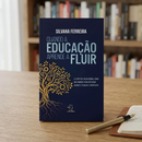 Quando a educação aprende a fluir - Silvana Silva