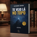 Te vejo lá no topo - Alexandre Amigão