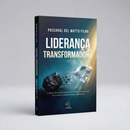 Liderança Transformadora - Paschoal Del Matto Filho