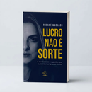 Lucro não é sorte - Rosane Machado - Editora Chave Mestra