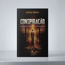 Conspiração - A guerra silenciosa da indústria da doença - Marcelo Bonanza