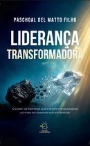 Liderança Transformadora - Paschoal Del Matto Filho