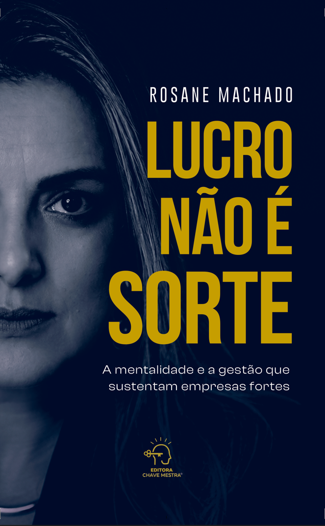 Lucro não é sorte - Rosane Machado - Editora Chave Mestra